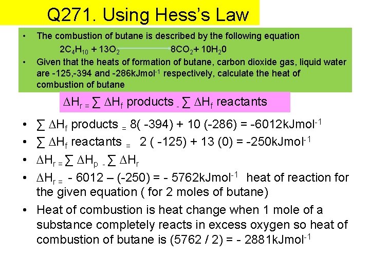 Q 271. Using Hess’s Law • • The combustion of butane is described by