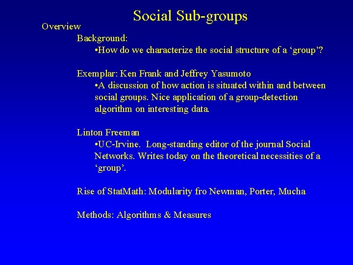 Social Sub-groups Overview Background: • How do we characterize the social structure of a