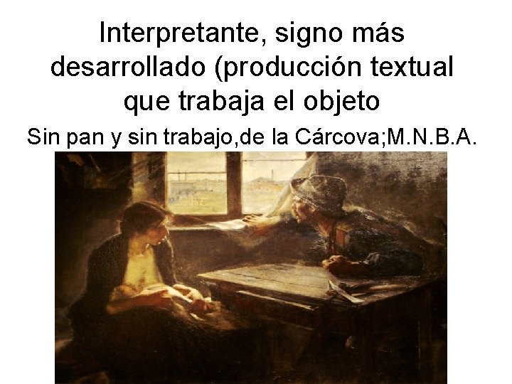 Interpretante, signo más desarrollado (producción textual que trabaja el objeto Sin pan y sin