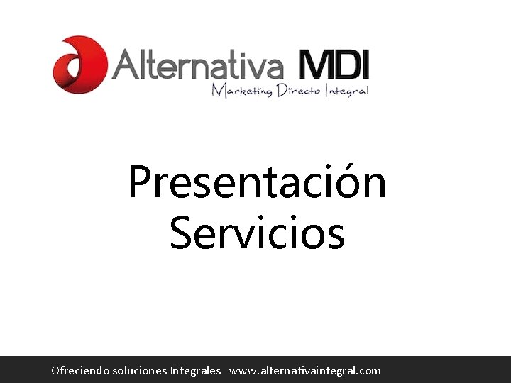 Presentación Servicios Ofreciendo soluciones Integrales www. alternativaintegral. com 