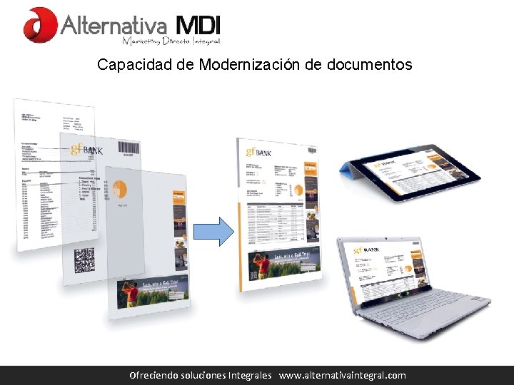 Capacidad de Modernización de documentos Ofreciendo soluciones Integrales www. alternativaintegral. com 