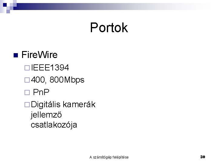 Portok n Fire. Wire ¨ IEEE 1394 ¨ 400, 800 Mbps Pn. P ¨