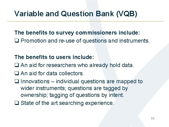 Variable and Question Bank (VQB) The benefits to survey commissioners include: q Promotion and