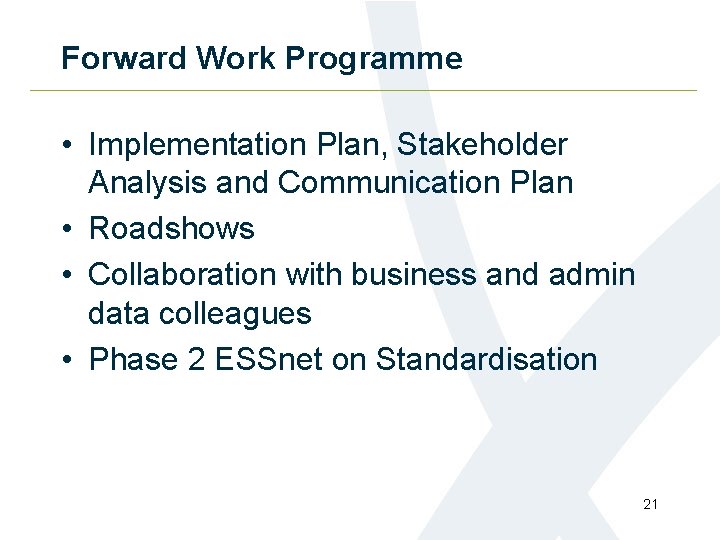 Forward Work Programme • Implementation Plan, Stakeholder Analysis and Communication Plan • Roadshows •