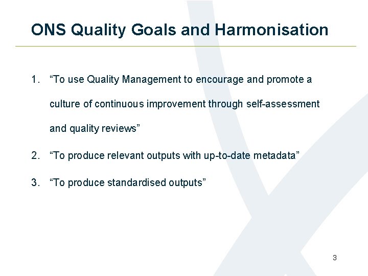 ONS Quality Goals and Harmonisation 1. “To use Quality Management to encourage and promote