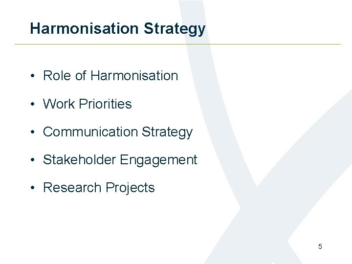 Harmonisation Strategy • Role of Harmonisation • Work Priorities • Communication Strategy • Stakeholder