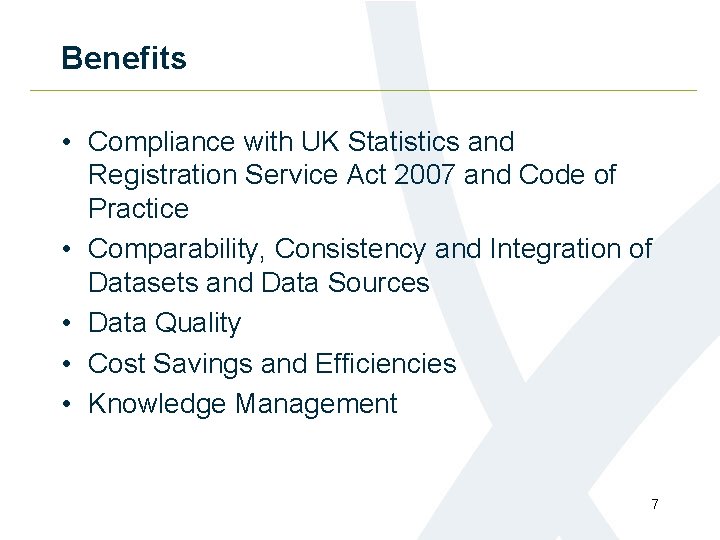Benefits • Compliance with UK Statistics and Registration Service Act 2007 and Code of