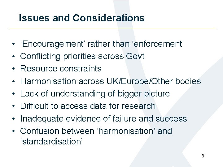 Issues and Considerations • • ‘Encouragement’ rather than ‘enforcement’ Conflicting priorities across Govt Resource