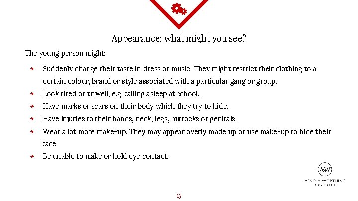Appearance: what might you see? The young person might: ◈ Suddenly change their taste