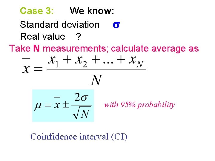 Case 3: We know: Standard deviation Real value ? Take N measurements; calculate average