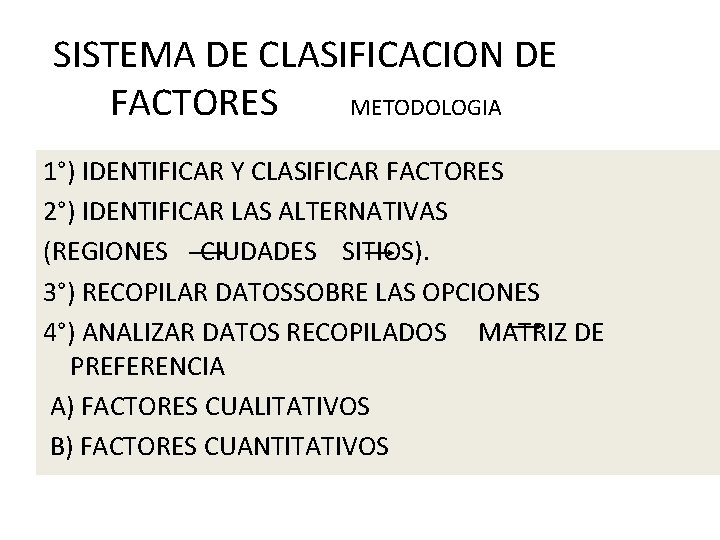SISTEMA DE CLASIFICACION DE FACTORES METODOLOGIA 1°) IDENTIFICAR Y CLASIFICAR FACTORES 2°) IDENTIFICAR LAS