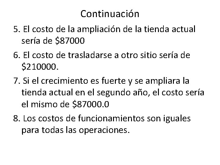 Continuación 5. El costo de la ampliación de la tienda actual sería de $87000