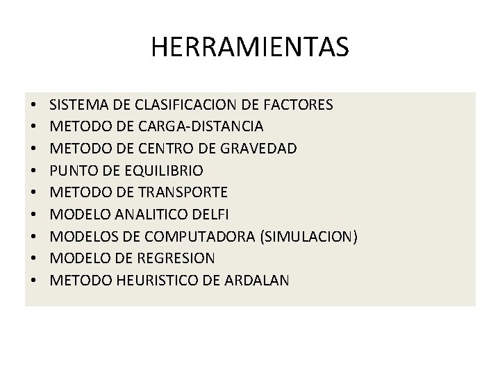 HERRAMIENTAS • • • SISTEMA DE CLASIFICACION DE FACTORES METODO DE CARGA-DISTANCIA METODO DE