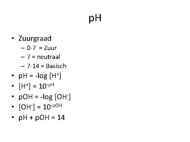 p. H • Zuurgraad – 0 -7 = Zuur – 7 = neutraal –