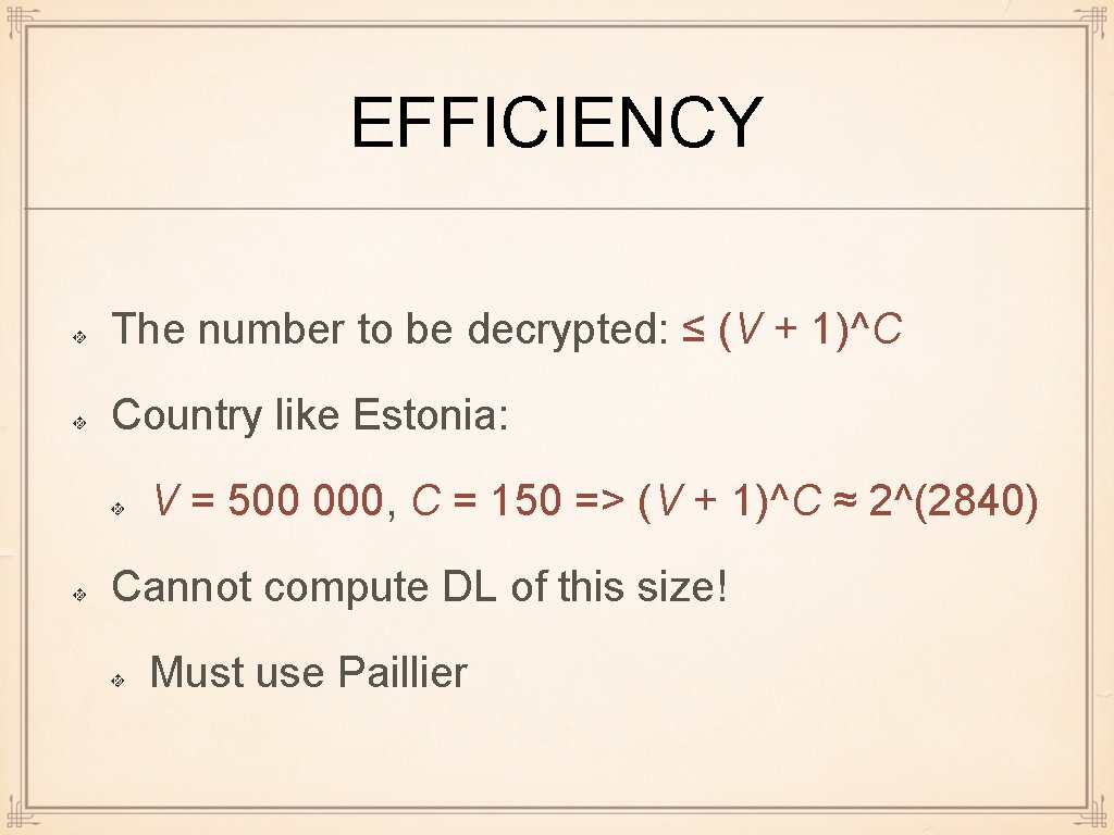 EFFICIENCY The number to be decrypted: ≤ (V + 1)^C Country like Estonia: V