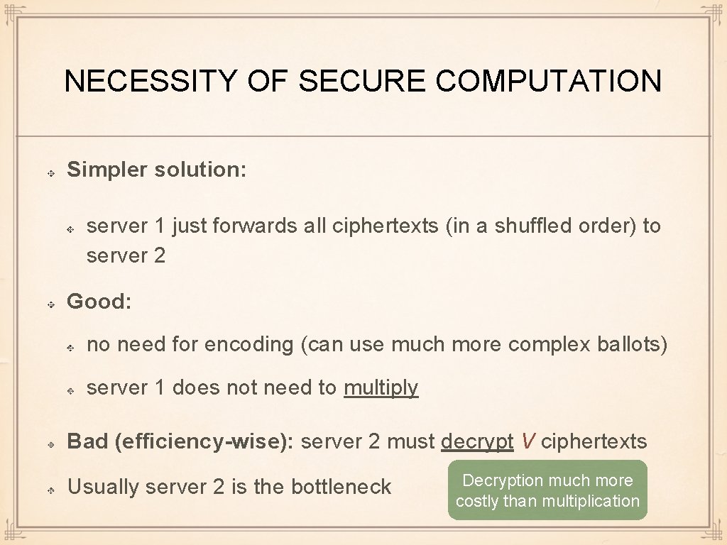 NECESSITY OF SECURE COMPUTATION Simpler solution: server 1 just forwards all ciphertexts (in a
