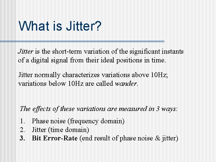 What is Jitter? Jitter is the short-term variation of the significant instants of a