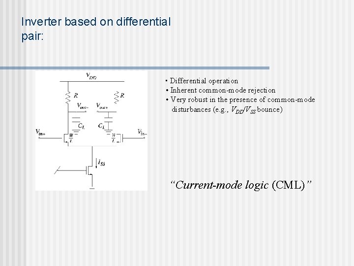 Inverter based on differential pair: • Differential operation • Inherent common-mode rejection • Very