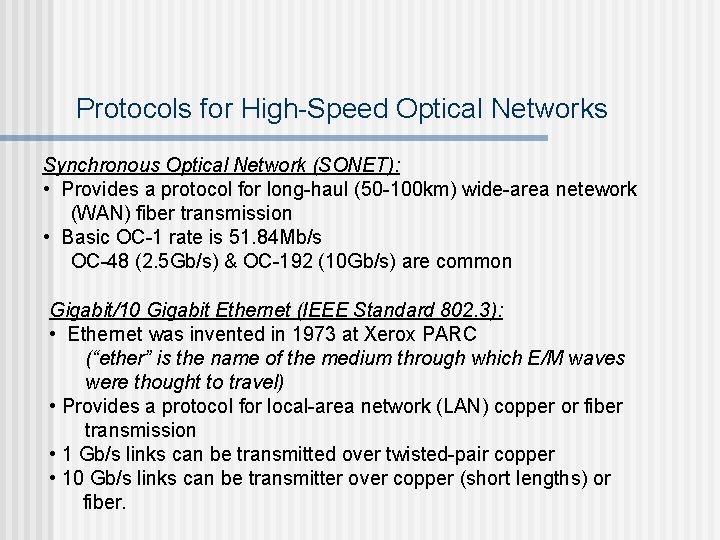 Protocols for High-Speed Optical Networks Synchronous Optical Network (SONET): • Provides a protocol for
