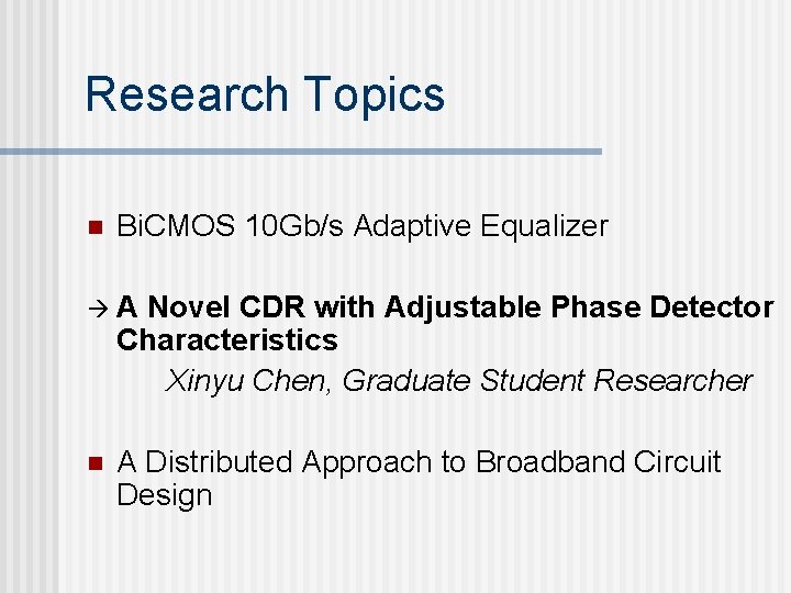 Research Topics n Bi. CMOS 10 Gb/s Adaptive Equalizer àA Novel CDR with Adjustable