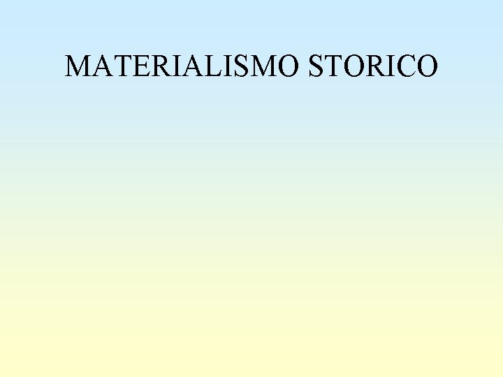 MATERIALISMO STORICO 