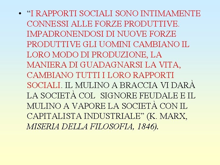  • “I RAPPORTI SOCIALI SONO INTIMAMENTE CONNESSI ALLE FORZE PRODUTTIVE. IMPADRONENDOSI DI NUOVE