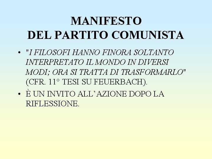 MANIFESTO DEL PARTITO COMUNISTA • "I FILOSOFI HANNO FINORA SOLTANTO INTERPRETATO IL MONDO IN