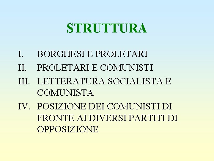 STRUTTURA I. BORGHESI E PROLETARI II. PROLETARI E COMUNISTI III. LETTERATURA SOCIALISTA E COMUNISTA