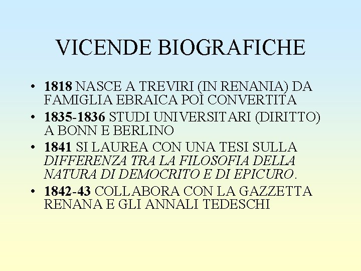 VICENDE BIOGRAFICHE • 1818 NASCE A TREVIRI (IN RENANIA) DA FAMIGLIA EBRAICA POI CONVERTITA