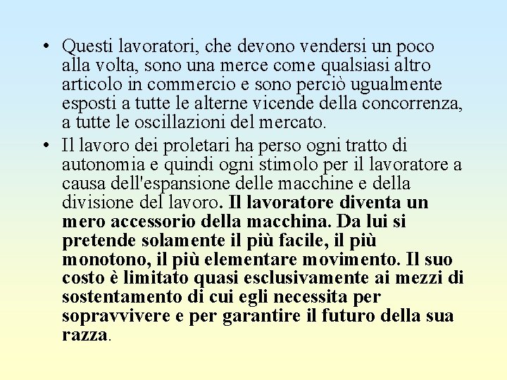  • Questi lavoratori, che devono vendersi un poco alla volta, sono una merce