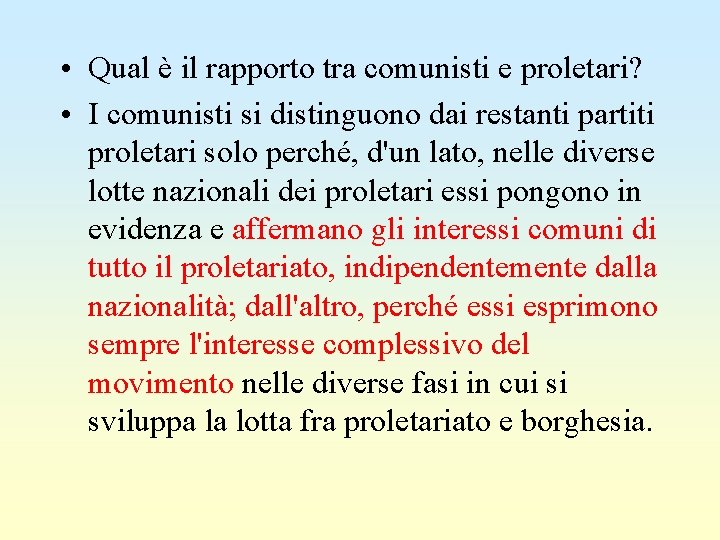  • Qual è il rapporto tra comunisti e proletari? • I comunisti si