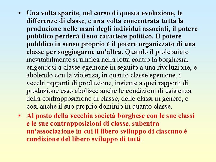  • Una volta sparite, nel corso di questa evoluzione, le differenze di classe,