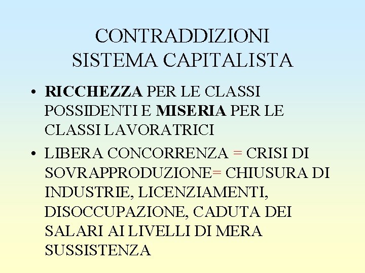 CONTRADDIZIONI SISTEMA CAPITALISTA • RICCHEZZA PER LE CLASSI POSSIDENTI E MISERIA PER LE CLASSI