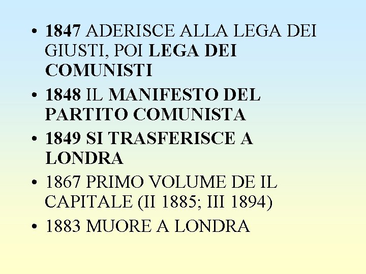  • 1847 ADERISCE ALLA LEGA DEI GIUSTI, POI LEGA DEI COMUNISTI • 1848