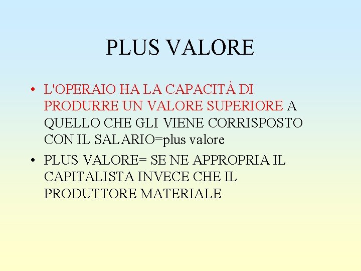 PLUS VALORE • L'OPERAIO HA LA CAPACITÀ DI PRODURRE UN VALORE SUPERIORE A QUELLO