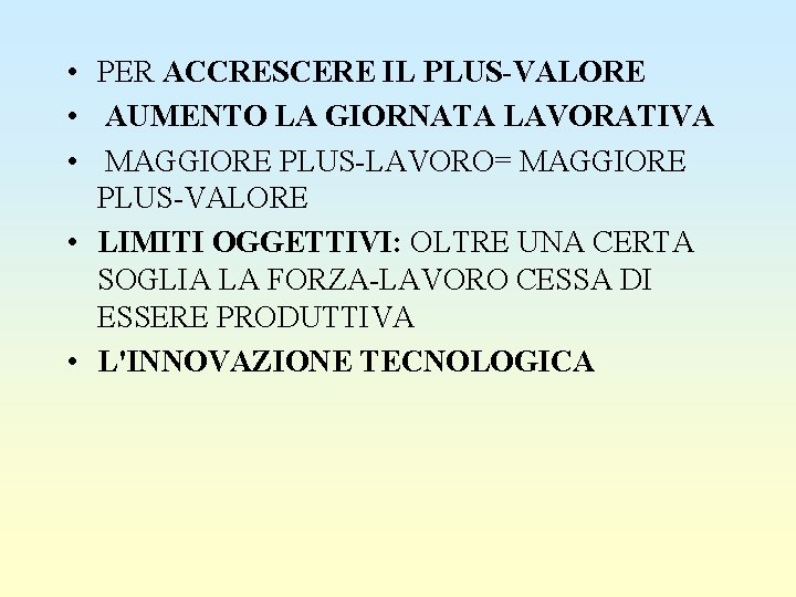  • PER ACCRESCERE IL PLUS-VALORE • AUMENTO LA GIORNATA LAVORATIVA • MAGGIORE PLUS-LAVORO=