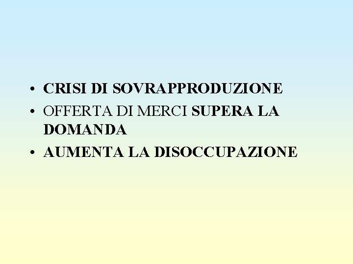  • CRISI DI SOVRAPPRODUZIONE • OFFERTA DI MERCI SUPERA LA DOMANDA • AUMENTA