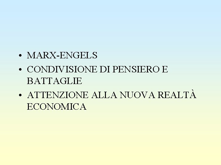  • MARX-ENGELS • CONDIVISIONE DI PENSIERO E BATTAGLIE • ATTENZIONE ALLA NUOVA REALTÀ