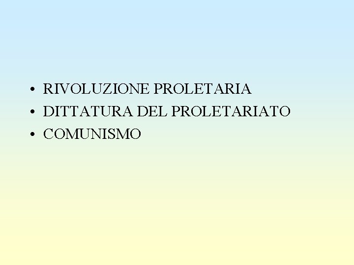  • RIVOLUZIONE PROLETARIA • DITTATURA DEL PROLETARIATO • COMUNISMO 