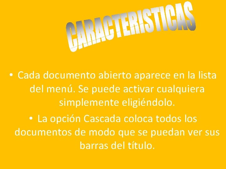  • Cada documento abierto aparece en la lista del menú. Se puede activar