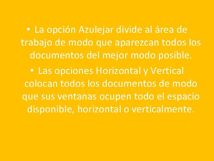  • La opción Azulejar divide al área de trabajo de modo que aparezcan