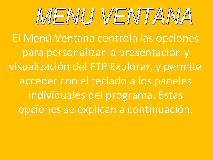 El Menú Ventana controla las opciones para personalizar la presentación y visualización del FTP