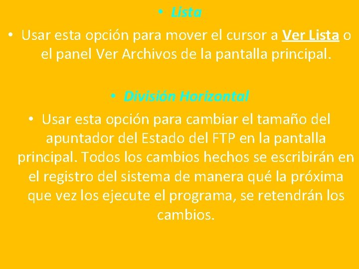  • Lista • Usar esta opción para mover el cursor a Ver Lista