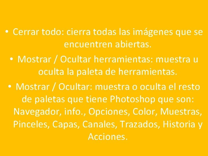  • Cerrar todo: cierra todas las imágenes que se encuentren abiertas. • Mostrar