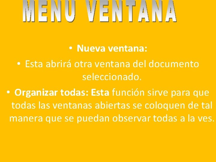  • Nueva ventana: • Esta abrirá otra ventana del documento seleccionado. • Organizar