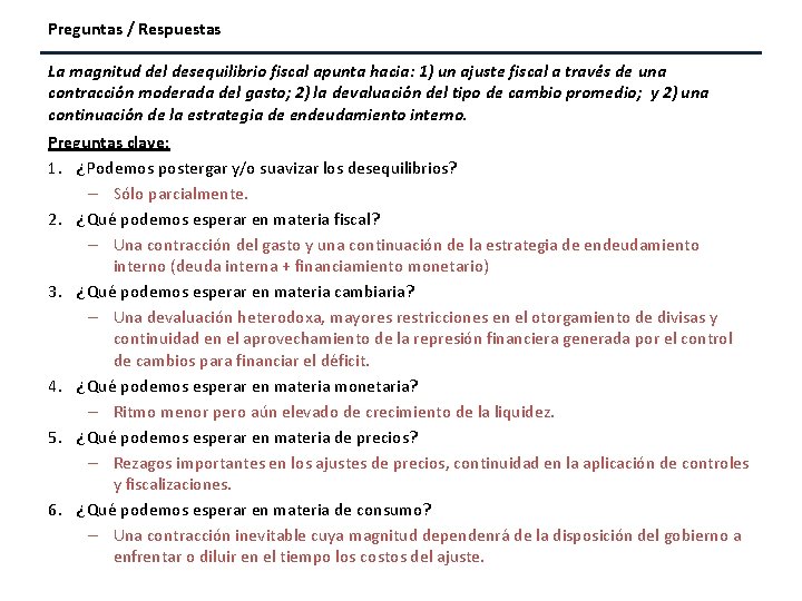 Preguntas / Respuestas La magnitud del desequilibrio fiscal apunta hacia: 1) un ajuste fiscal