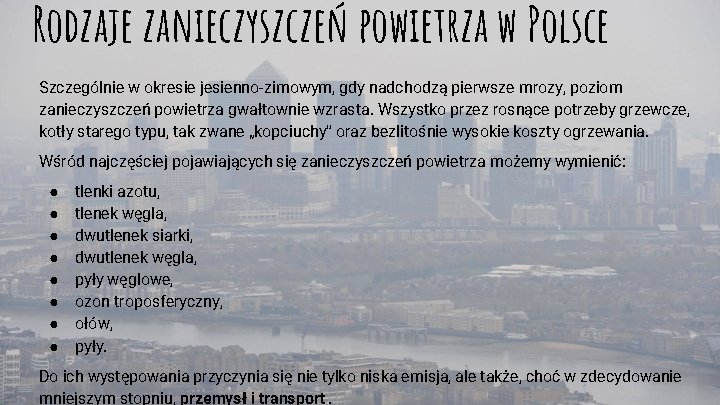 Rodzaje zanieczyszczeń powietrza w Polsce Szczególnie w okresie jesienno-zimowym, gdy nadchodzą pierwsze mrozy, poziom