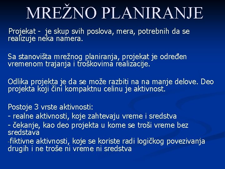 MREŽNO PLANIRANJE Projekat - je skup svih poslova, mera, potrebnih da se realizuje neka