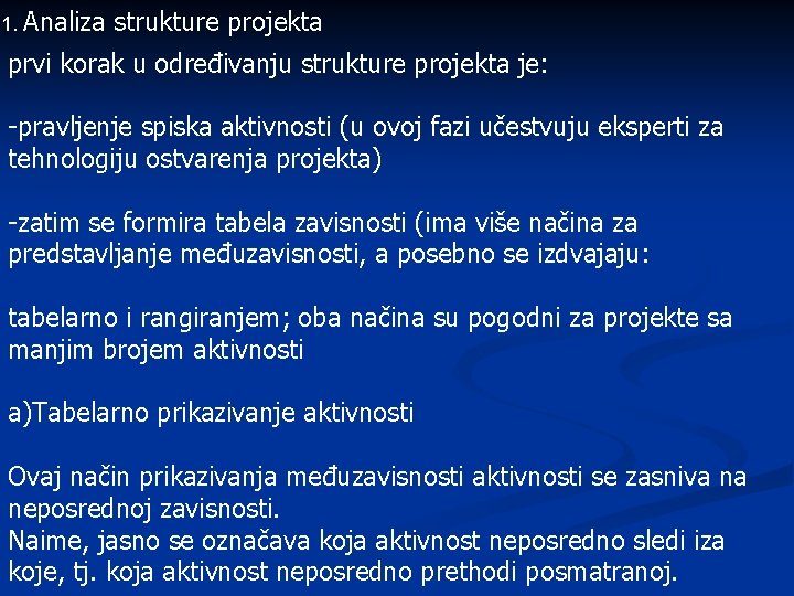 1. Analiza strukture projekta prvi korak u određivanju strukture projekta je: -pravljenje spiska aktivnosti