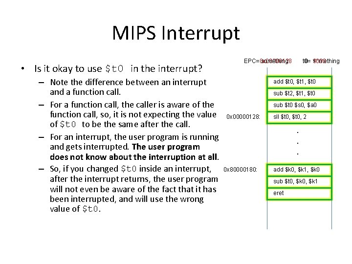 MIPS Interrupt • Is it okay to use $t 0 in the interrupt? – MIPS Interrupt • Is it okay to use $t 0 in the interrupt? –